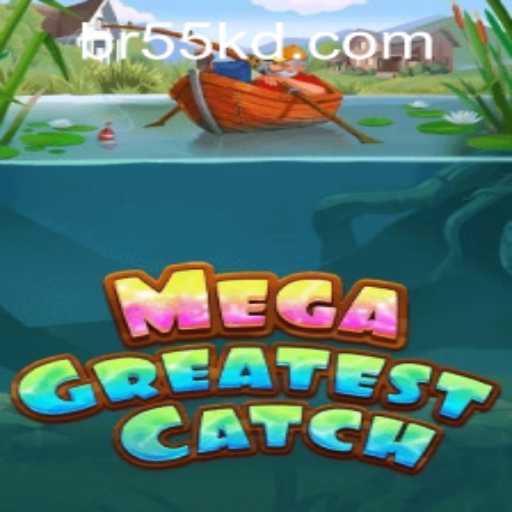 MegaGreatestCatch: The Ultimate Gaming Adventure with 55kd PH Login